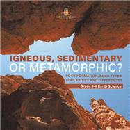 Igneous, Sedimentary or Metamorphic? Rock Formation, Rock Types, Similarities and Differences | Grade 6-8 Earth Science