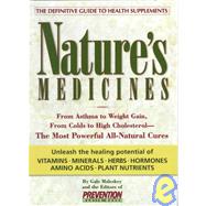 Nature's Medicines From Asthma to Weight Gain, from Colds to Heart Disease--The Most Powerful All-Natural Cures
