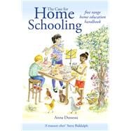 The Case for Home Schooling Free Range Home Education Handbook
