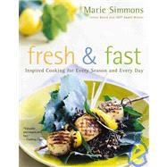 Fresh and Fast : Inspired Cooking for Every Season and Every Day