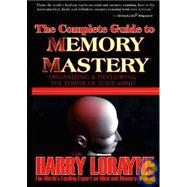 Complete Guide to Memory Mastery : Organizing and Developing the Power of Your Mind