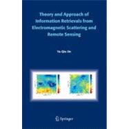 Theory And Approach of Information Retrievals from Electromagnetic Scattering And Remote Sensing