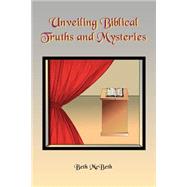 Unveiling Bibical Truths And Mysteries