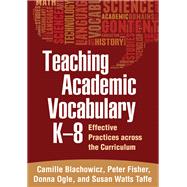 Teaching Academic Vocabulary K-8 Effective Practices across the Curriculum