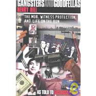 Gangsters and Goodfellas Wiseguys, Witness Protection, and Life on the Run