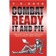COMBAT READY IT AND PIE CYBER SECURITY FOR SMALL MEDIUM BUSINESS AND PERPETUAL IMPROVEMENT EVERYWHE