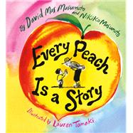 Every Peach Is a Story A Picture Book