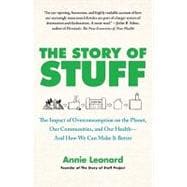 The Story of Stuff The Impact of Overconsumption on the Planet, Our Communities, and Our Health-And How We Can Make It Better