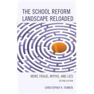 The School Reform Landscape Reloaded More Fraud, Myths, and Lies