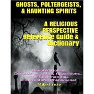 Ghosts, Poltergeists, & Haunting Spirits