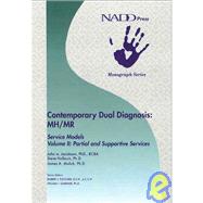 Contemporary Dual Diagnosis: MH/MR Service Models Volume II Partial and Suportive Services