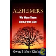 Alzheimer's: We Were There -- but So Was God!
