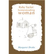 Ruby Taylor: Homesteading Woman
