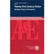 Twenty-First Century Fiction: Readings, Essays, Conversations