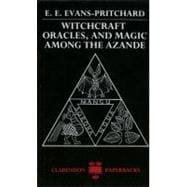 Witchcraft, Oracles and Magic Among the Azande