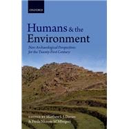 Humans and the Environment New Archaeological Perspectives for the Twenty-First Century