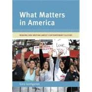 What Matters in America : Reading and Writing about Contemporary Culture