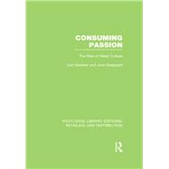 Consuming Passion (RLE Retailing and Distribution): The Rise of Retail Culture