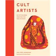 Cult Artists 50 Cutting-Edge Creatives You Need to Know