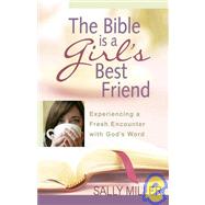 Bible Is a Girl's Best Friend : Experiencing a Fresh Encounter with God's Word