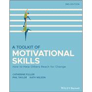 A Toolkit of Motivational Skills How to Help Others Reach for Change