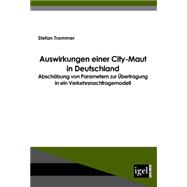 Auswirkungen Einer City-maut in Deutschland: Abschatzung Von Parametern Zur Ubertragung in Ein Verkehrsnachfragemodell