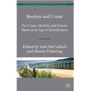 Borders and Crime Pre-Crime, Mobility and Serious Harm in an Age of Globalization