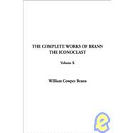 The Complete Works of Brann the Iconoclast