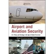 Airport and Aviation Security: U.S. Policy and Strategy in the Age of Global Terrorism book cover, ISBN 9781420070293