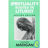 Spirituality Rooted in Liturgy