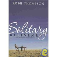 Solitary Refinement : Finding and Making the Most of Time by Yourself