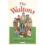 The Waltons Nostalgia and Myth in Seventies America