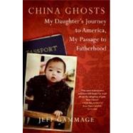 China Ghosts : My Daughter's Journey to America, My Passage to Fatherhood