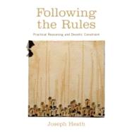 Following the Rules Practical Reasoning and Deontic Constraint