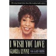 I Wish You Love : A Riveting Memoir from One of the Leading Ladies of Jazz