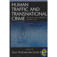 Human Traffic and Transnational Crime Eurasian and American Perspectives