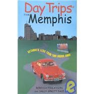 Day Trips® from Memphis; Getaways Approximately Two Hours Away