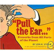 Pull the Ear...2006 Calendar: Proverbs Form All Parts Of The Planet