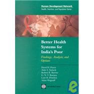 Better Health Systems for India's Poor: Findings, Analysis, and Options