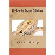 The Bearded Dragon Guidebook