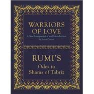 Warriors of Love Rumi's Odes to Shams of Tabriz