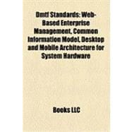 Dmtf Standards : Web-Based Enterprise Management, Common Information Model, Desktop and Mobile Architecture for System Hardware