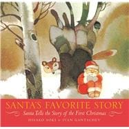 Santa's Favorite Story Santa Tells the Story of the First Christmas