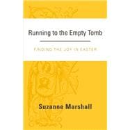 Running to the Empty Tomb Finding the Joy in Easter