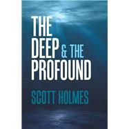 The Deep & the Profound