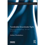 Transferable Groundwater Rights: Integrating Hydrogeology, Law and Economics