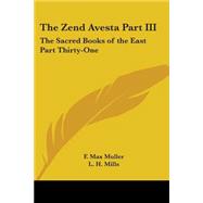 The Zend Avesta: The Sacred Books of the East Part Thirty-one