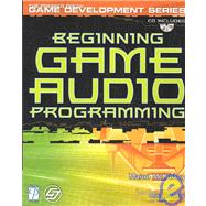 Beginning Game Audio Programming