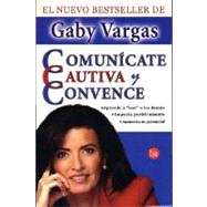 Comunicate, cautiva y convence/ Communicate, Captivate, and Convince