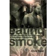 Eating Smoke One Man's Descent into Drug Psychosis in Hong Kong's Triad Heartland
